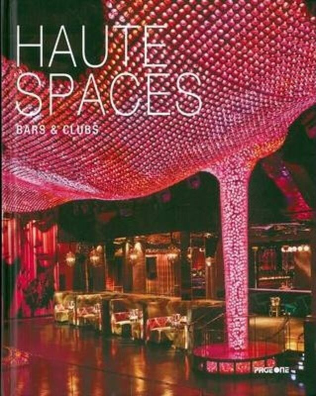 

Haute Spaces: Bars and Clubs, Hardcover Book, By: Ed. Rachel Koh