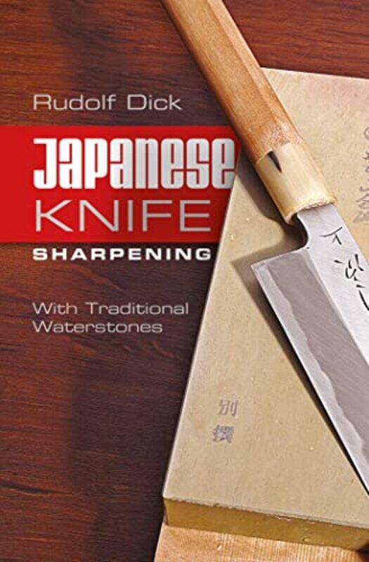 

Japanese Knife Sharpening With Traditional Waterstones by Dr Rudolf Dick - Paperback