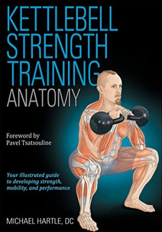 

Kettlebell Strength Training Anatomy by Yahweh Yodh He Waw He-Paperback