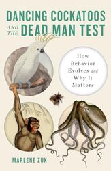 Dancing Cockatoos and the Dead Man Test by Marlene University of Minnesota Zuk-Hardcover