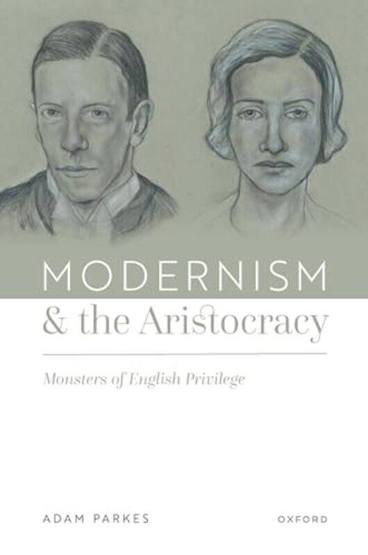 

Modernism and the Aristocracy by Adam Professor of English, Professor of English, University of Georgia Parkes-Hardcover
