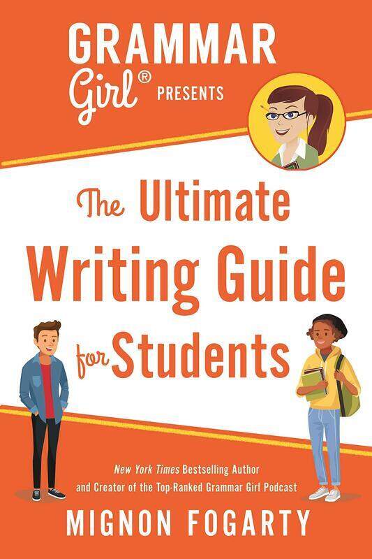 

Grammar Girl Presents the Ultimate Writing Guide for Students