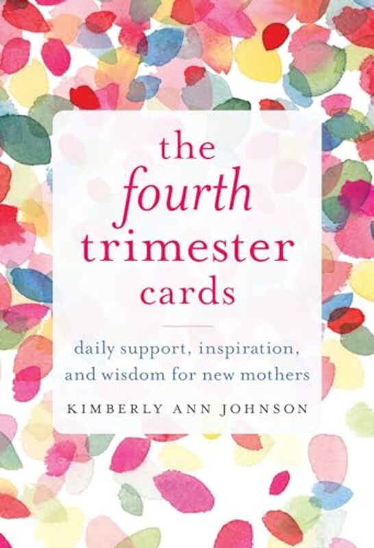 The Fourth Trimester Cards Daily Support Inspiration and Wisdom for New Mothers by Johnson, Kimberly Ann Paperback
