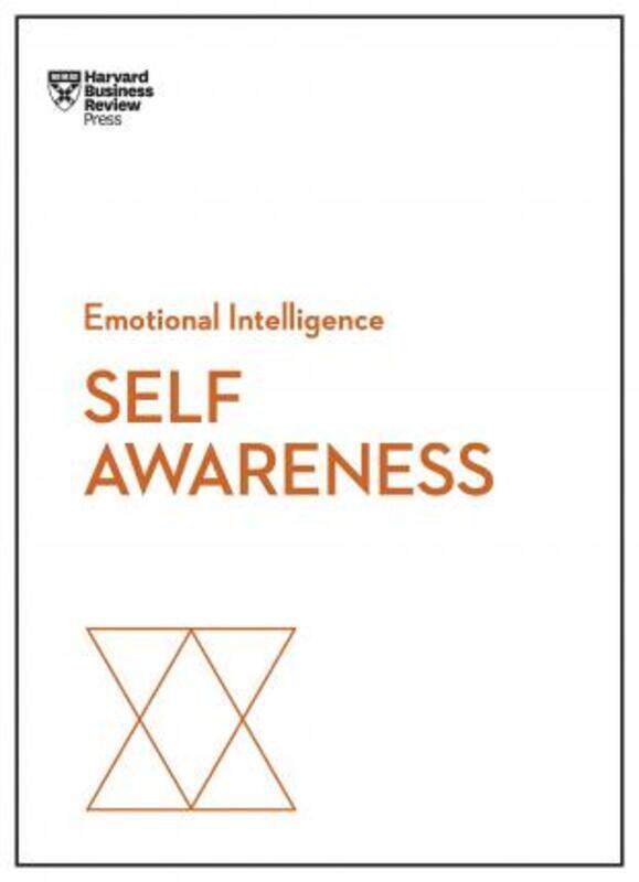 

Self-Awareness (HBR Emotional Intelligence Series)