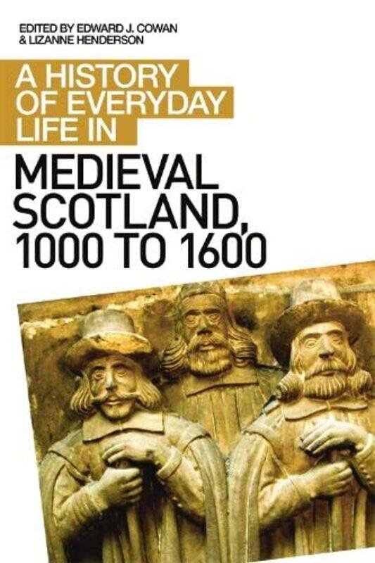 

A History of Everyday Life in Medieval Scotland by Edward J CowanLizanne Henderson-Paperback