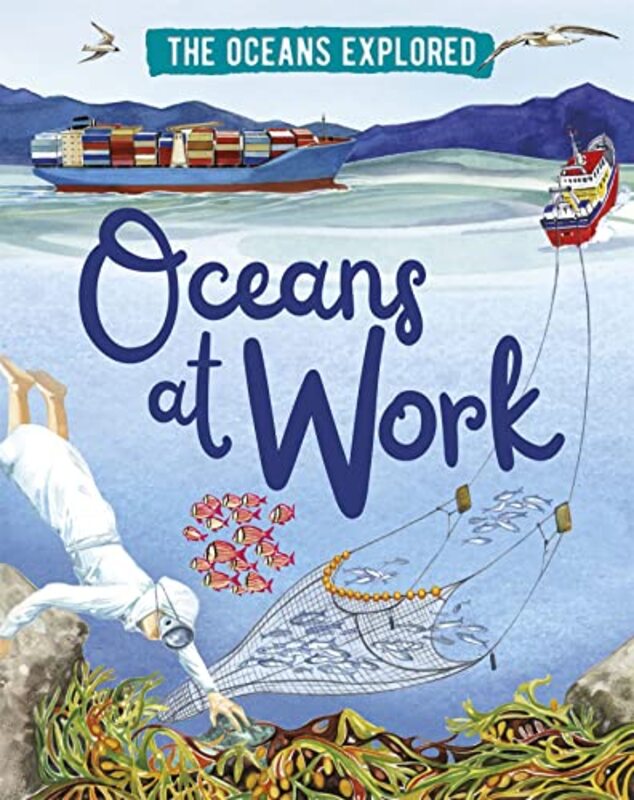 The Oceans Explored Oceans at Work by Alex Monnig-Hardcover