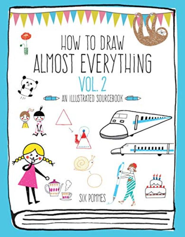 How to Draw Almost Everything Volume 2: An Illustrated Sourcebook , Paperback by Six Pommes