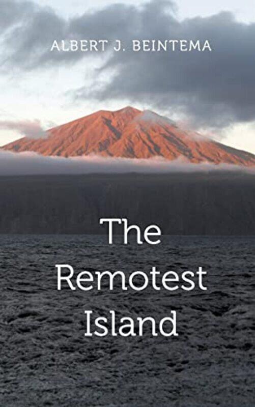 

The Remotest Island by Albert J Beintema-Paperback