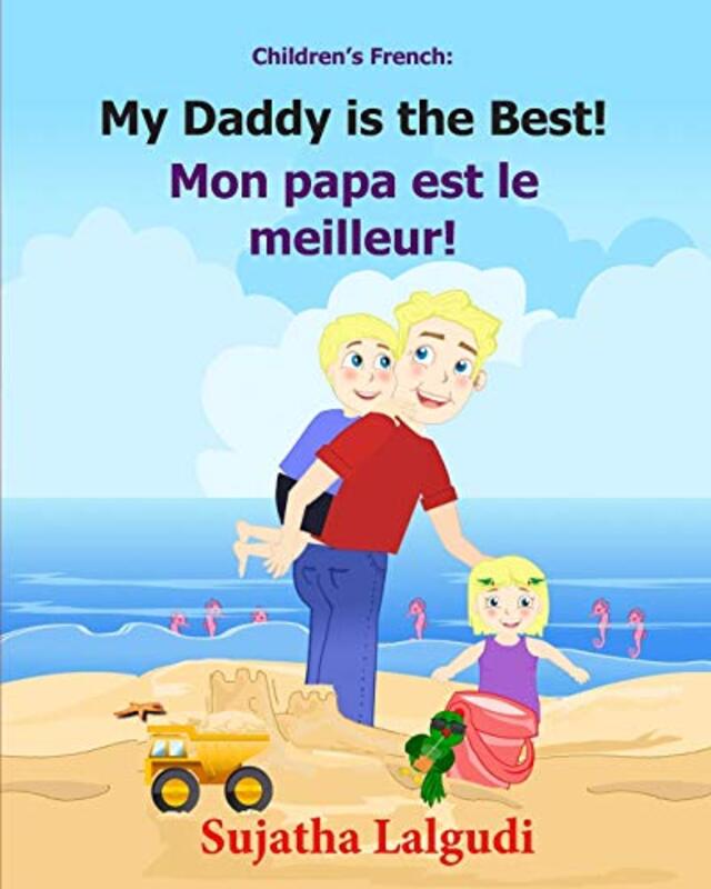 

Childrens French Book: My Daddy is the Best. Mon papa est le meilleur: Childrens Picture Book Engl,Paperback by Lalgudi, Sujatha - Lalgudi, Sujatha