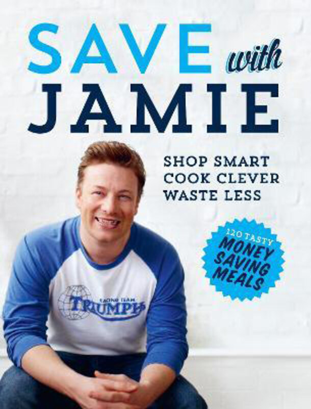 

Save with Jamie: Shop Smart, Cook Clever, Waste Less, Hardcover Book, By: Jamie Oliver