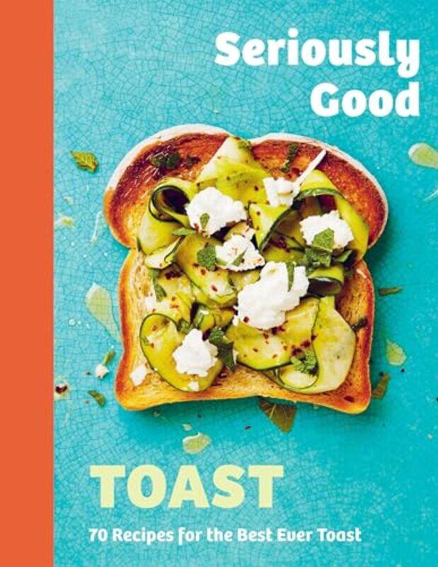 

Seriously Good Toast by Emily Kydd -Hardcover