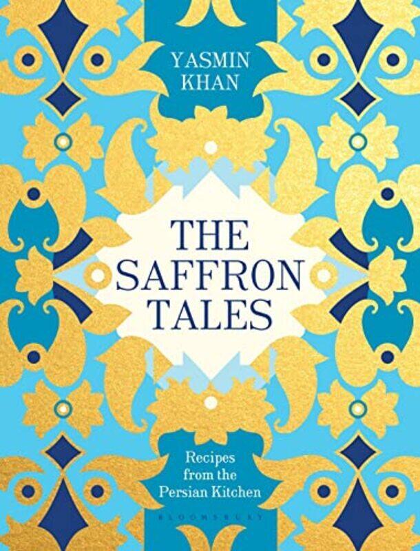 

The Saffron Tales Recipes From The Persian Kitchen by Yasmin Khan Hardcover