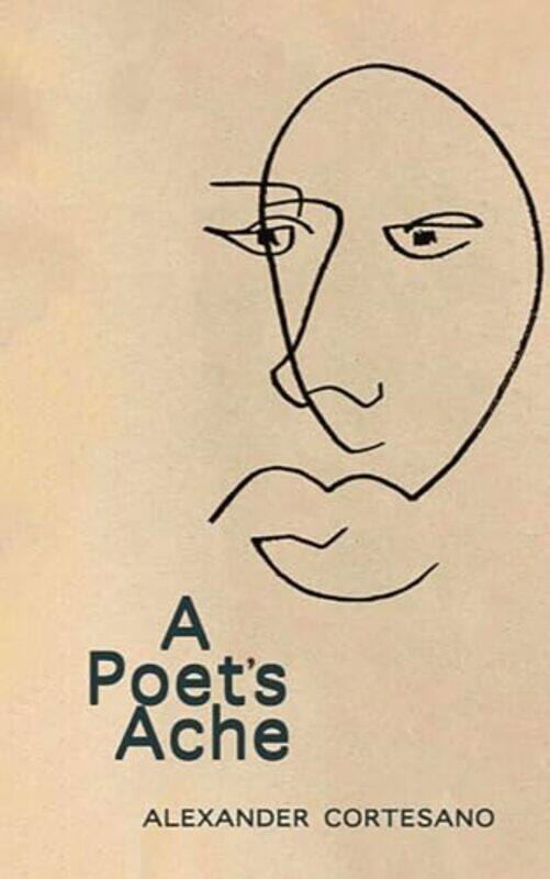 

A Poets Ache by Alexander Cortesano-Paperback