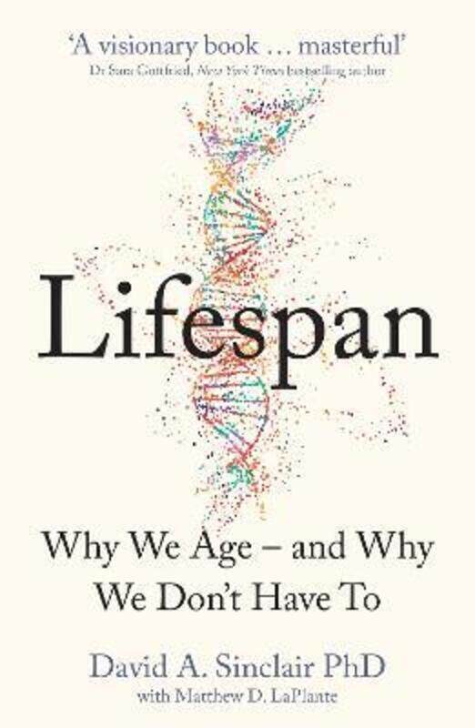 

Lifespan: Why We Age - and Why We Don't Have To.paperback,By :Sinclair, David A.