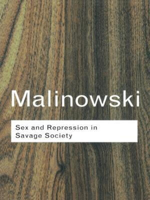 ^ (EKQ) Sex And Repression In Savage Society (Routledge Classics),Paperback,ByBronislaw Malinowski