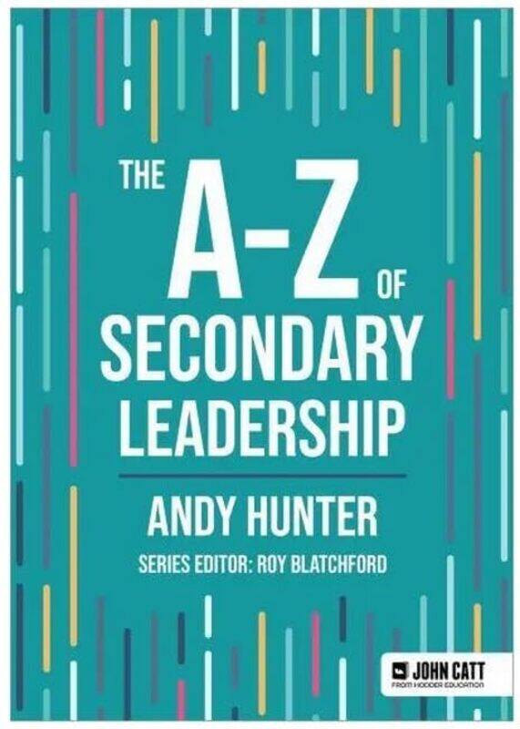 

The AZ of Secondary Leadership by Andy Hunter-Paperback