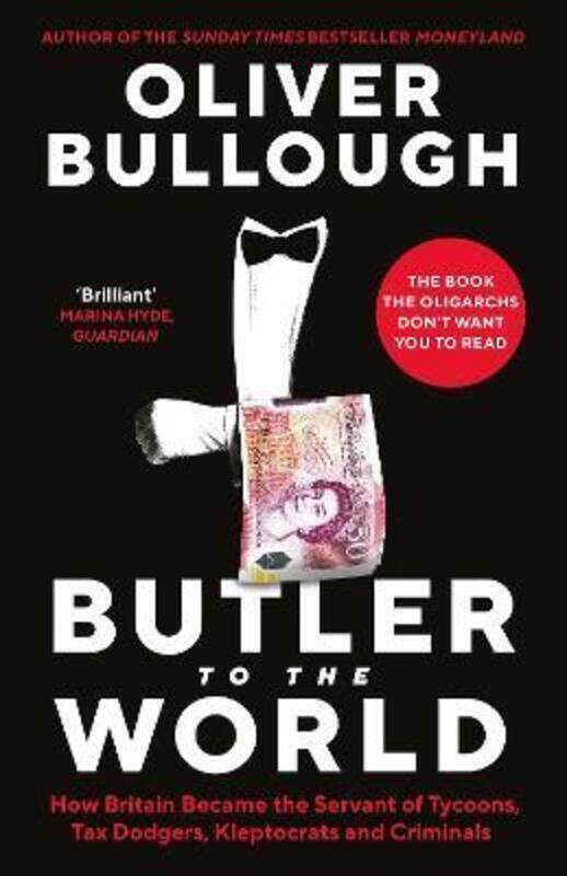 

Butler to the World: The book the oligarchs don't want you to read - how Britain became the servant.Hardcover,By :Bullough, Oliver