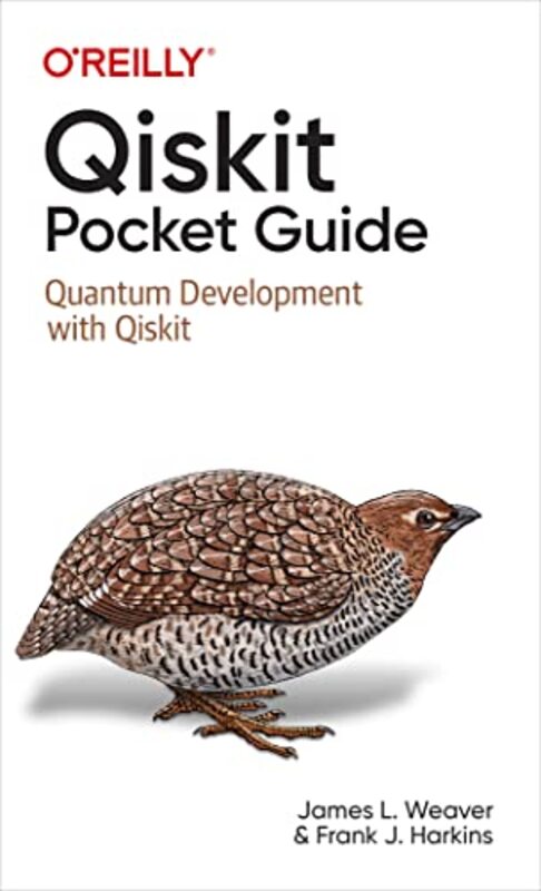 Qiskit Pocket Guide: Quantum Development with Qiskit , Paperback by Weaver, James L - Harkins, Francis