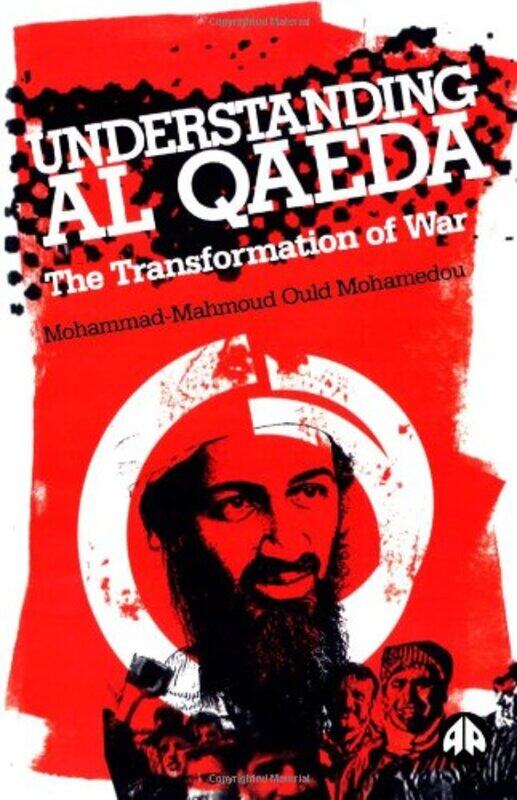 

Understanding Al Qaeda: The Transformation of War, Paperback, By: Mohammad-Mahmoud Mohamedou