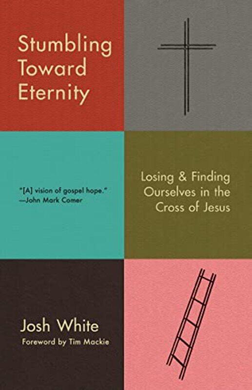 

Stumbling Toward Eternity by Josh White-Paperback