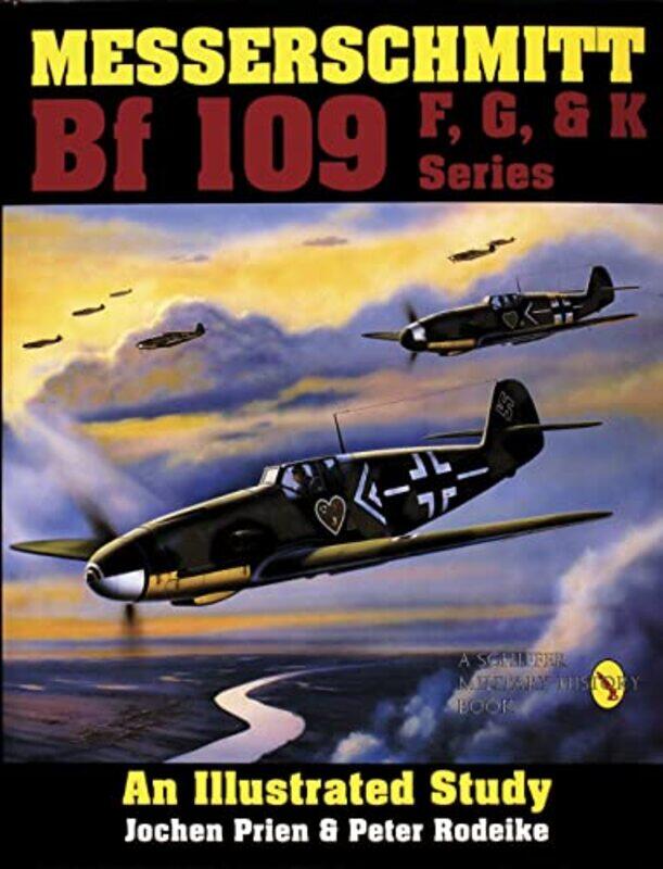 

Messerschmitt Bf 109 F G and K Series by Jochen PrienPeter Rodeike-Hardcover