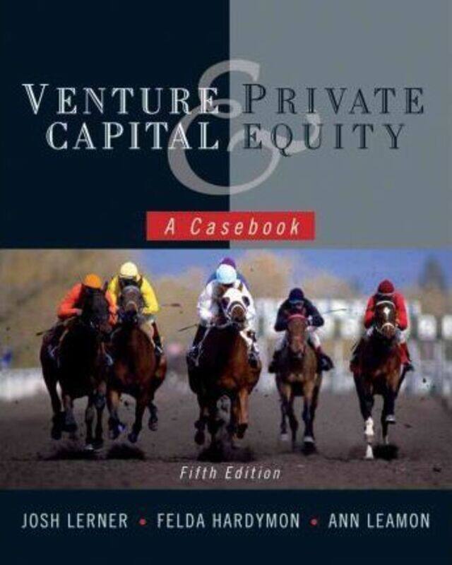 

Venture Capital and Private Equity: A Casebook,Hardcover,ByLerner, Josh - Hardymon, Felda - Leamon, Ann