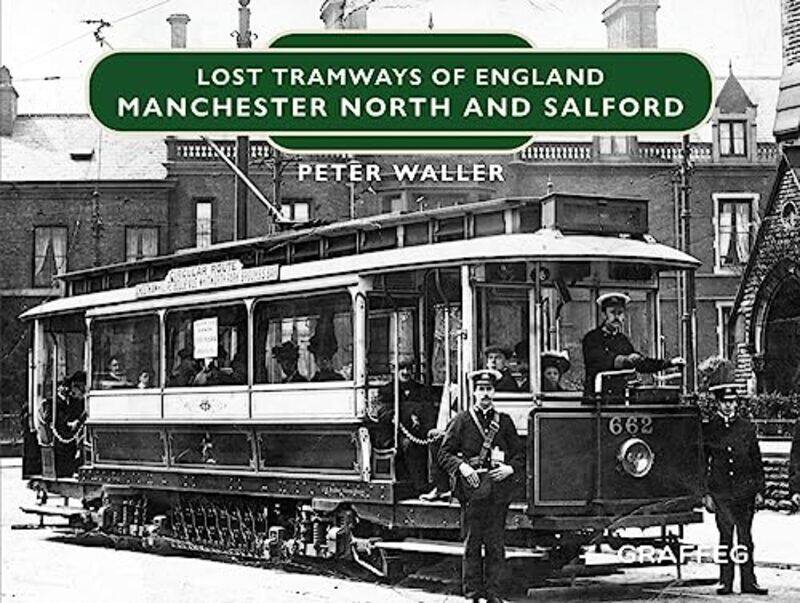 

Lost Tramways of England Manchester North and Salford by Peter Waller-Hardcover