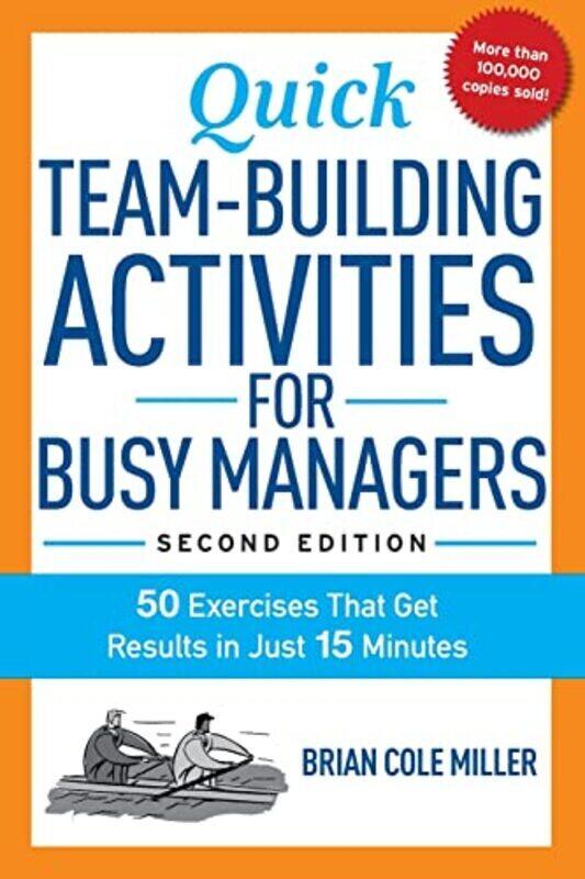 

Quick Teambuilding Activities For Busy Managers 50 Exercises That Get Results In Just 15 Minutes By Miller Brian Paperback