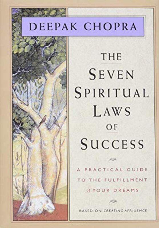 

The Seven Spiritual Laws Of Success A Practical Guide To The Fulfillment Of Your Dreams by Deepak Chopra Hardcover