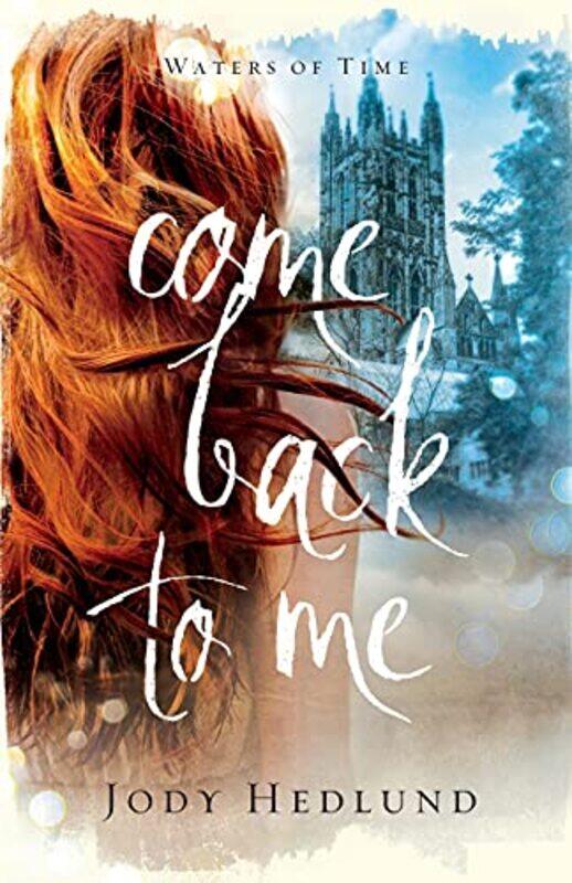 

Come Back To Me by Jody Hedlund-Paperback