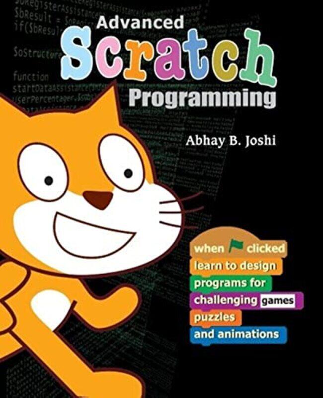 

Advanced Scratch Programming: Learn to design programs for challenging games, puzzles, and animation,Paperback by Pande, Ravindra - Joshi, Abhay B