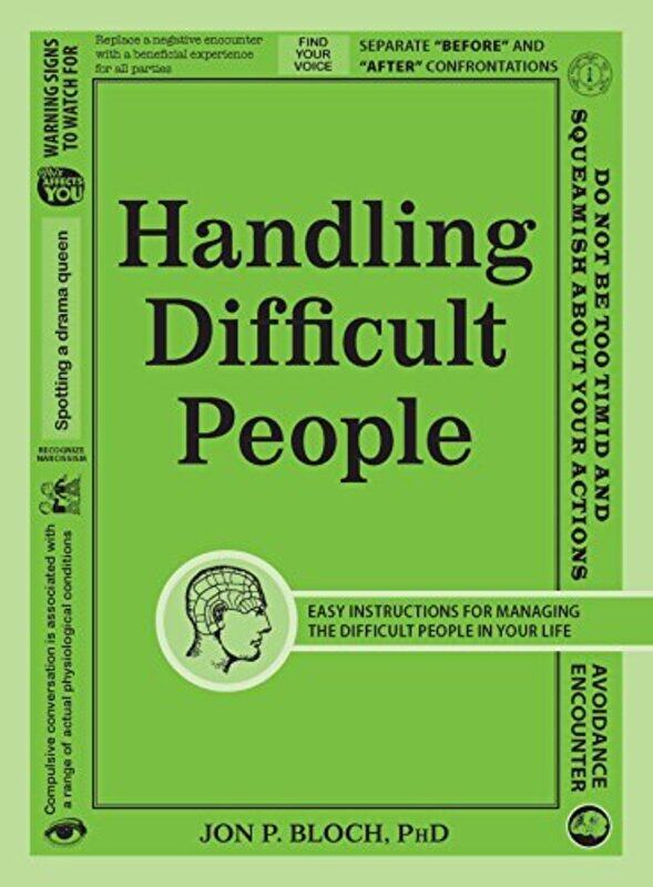 

Handling Difficult People Easy Instructions For Managing The Difficult People In Yourife By Bloch, Jon P, Phd - Paperback