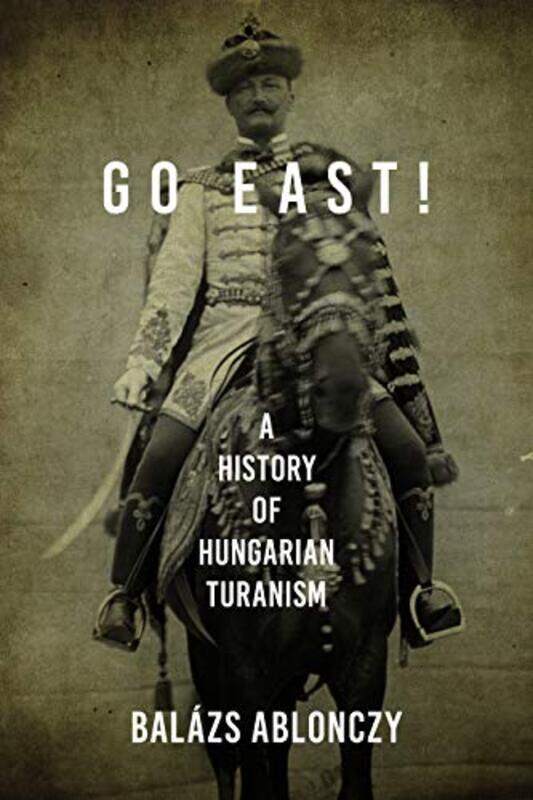 

Go East by Balazs Ablonczy-Paperback