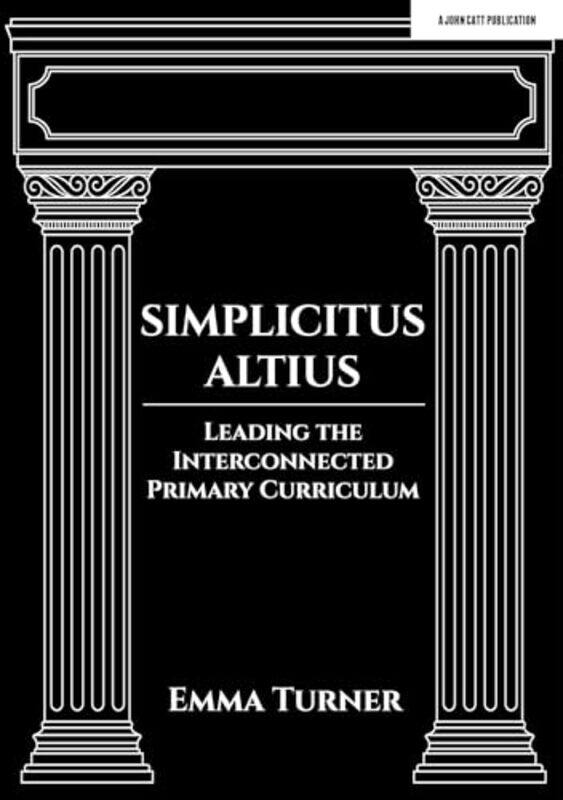 

Simplicitus Altius Leading the Interconnected Primary Curriculum by Kirsty Holmes-Paperback