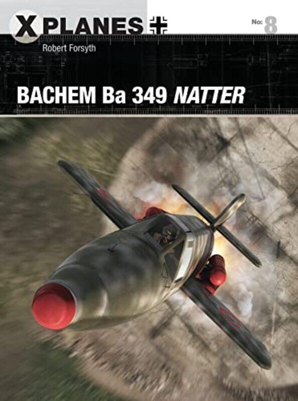 

Bachem Ba 349 Natter by Robert ForsythAdam Tooby-Paperback