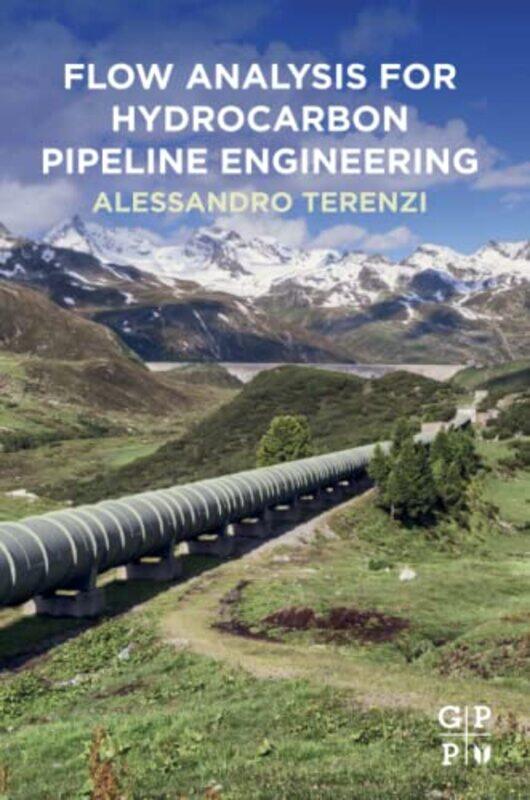 

Flow Analysis For Hydrocarbon Pipeline Engineering by Alessandro (Flow Assurance Lead, Italy) Terenzi-Paperback