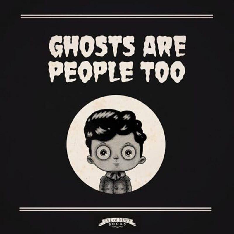 

Ghosts Are People Too -Hardcover