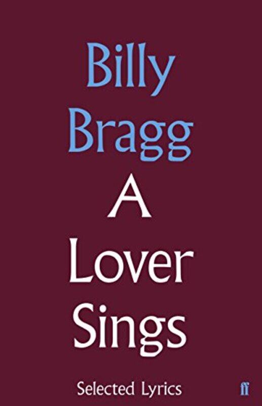 

A Lover Sings Selected Lyrics by Billy Bragg-Hardcover