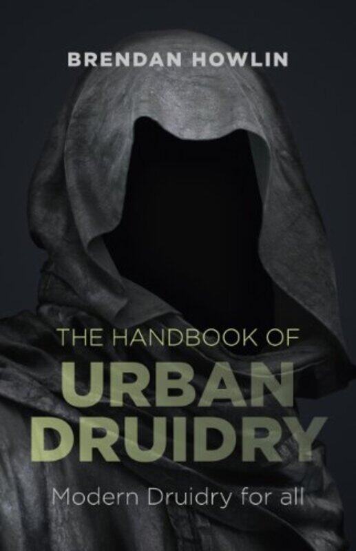 

Handbook of Urban Druidry The Modern Druidry for all by Brendan Howlin-Paperback