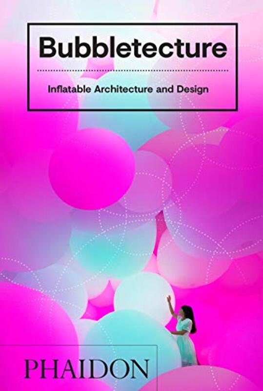 Bubbletecture: Inflatable Architecture and Design, Hardcover Book, By: Sharon Francis