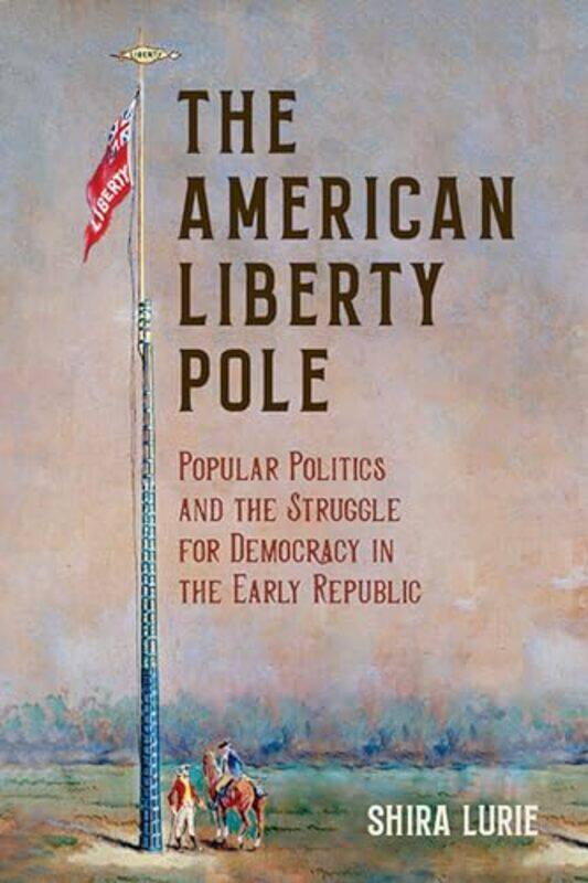 

The American Liberty Pole by Shira Lurie-Paperback