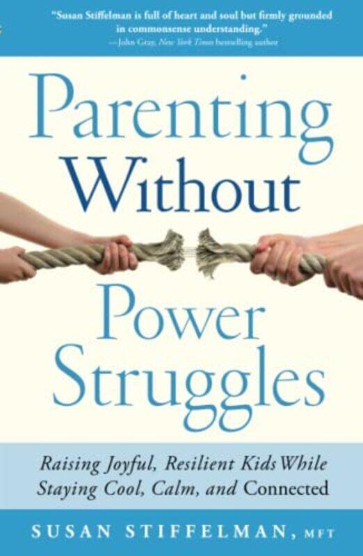 

Parenting Without Power Struggles: Raising Joyful, Resilient Kids , Paperback by Susan Stiffelman