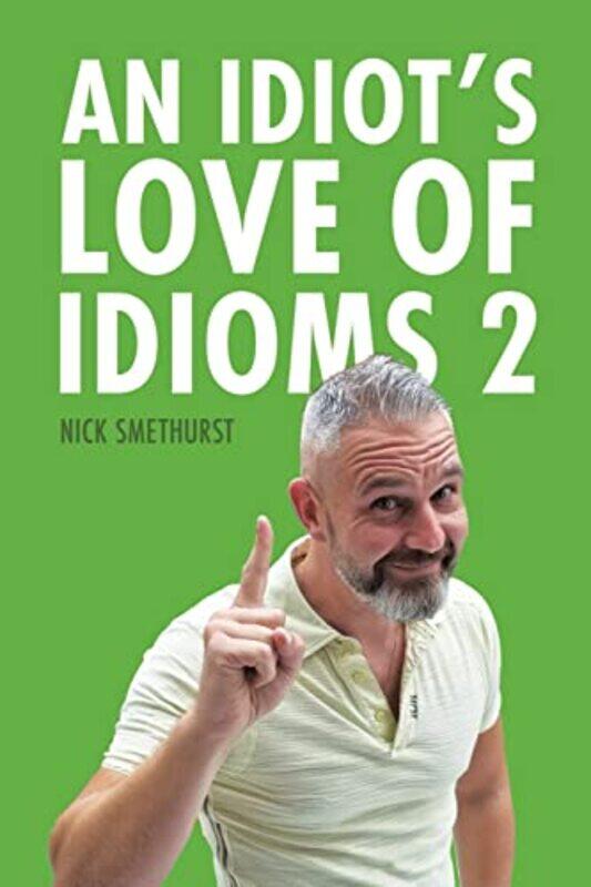 

An Idiots Love of Idioms 2 by Angus The late Emeritus Professor of Economic Growth and Development University of Groningen Maddison-Paperback