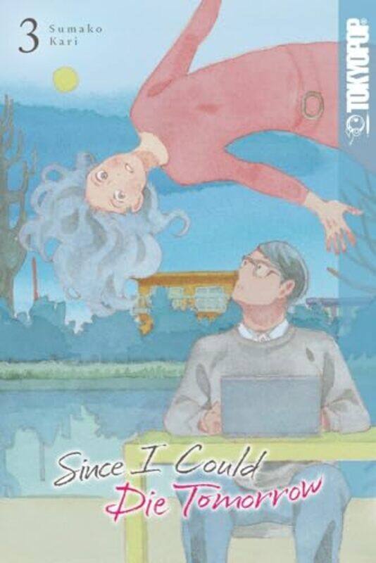 

Since I Could Die Tomorrow Volume 3 by Sumako Kari-Paperback