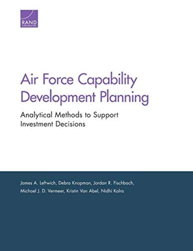 

Air Force Capability Development Planning by James A LeftwichDebra KnopmanJordan R FischbachMichael J D VermeerKristin Van AbelNidhi Kalra-Paperback
