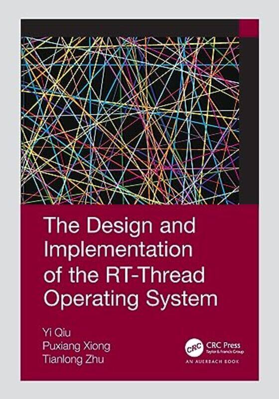 

The Design And Implementation Of The Rtthread Operating System by Qiu YiXiong PuxiangTianlong Zhu-Paperback