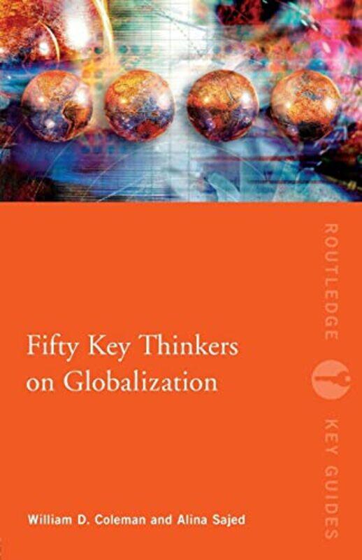 

Fifty Key Thinkers on Globalization by William ColemanAlina Sajed-Paperback