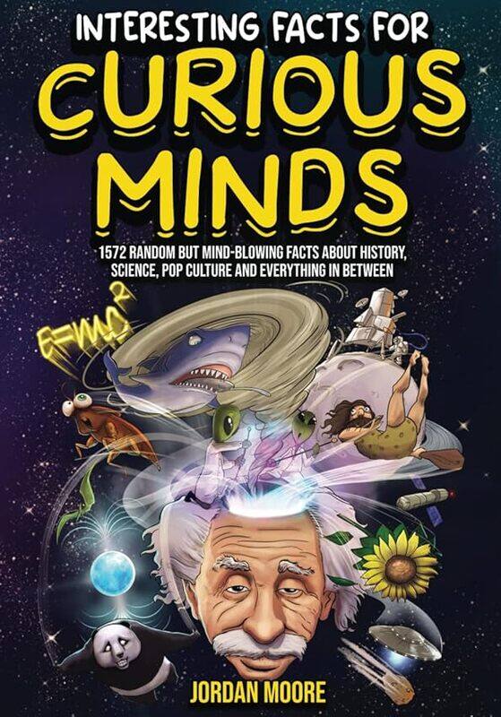 

Interesting Facts For Curious Minds 1572 Random But Mindblowing Facts About History Science Pop by Moore, Jordan..Hardcover