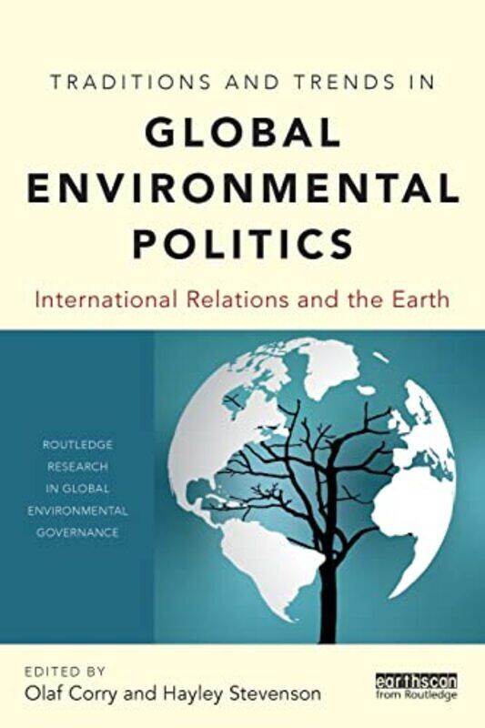 

Traditions and Trends in Global Environmental Politics by Olaf University of Copenhagen, Denmark CorryHayley The University of Sheffield, UK Stevenson