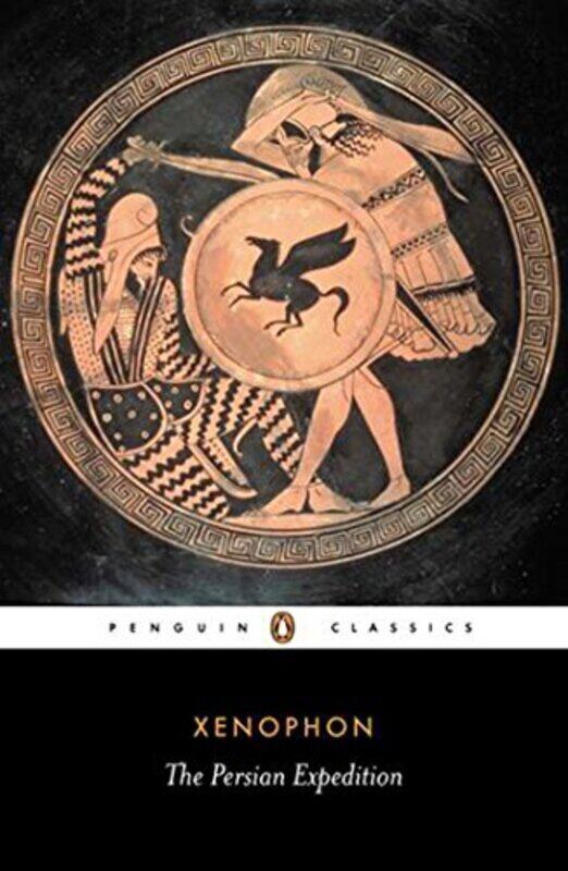 

The Persian Expedition Penguin Classics By Xenophon Paperback